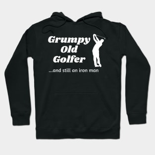 Grumpy Old Golfer...and still an iron man Hoodie